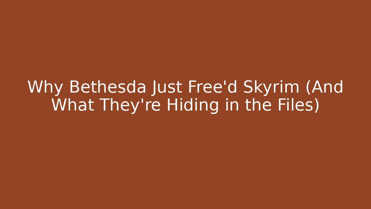 Why Bethesda Just Free’d Skyrim (And What They’re Hiding in the Files)