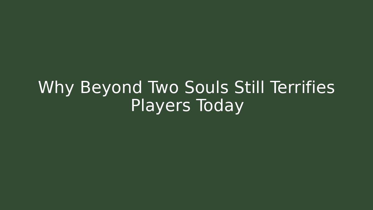 Why Beyond Two Souls Still Terrifies Players Today