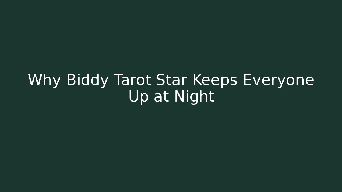 Why Biddy Tarot Star Keeps Everyone Up at Night