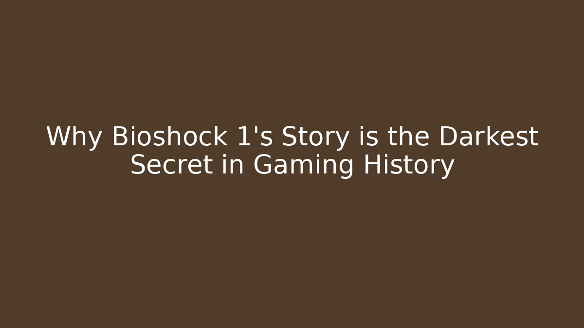 Why Bioshock 1's Story is the Darkest Secret in Gaming History - Felix Cat Insurance