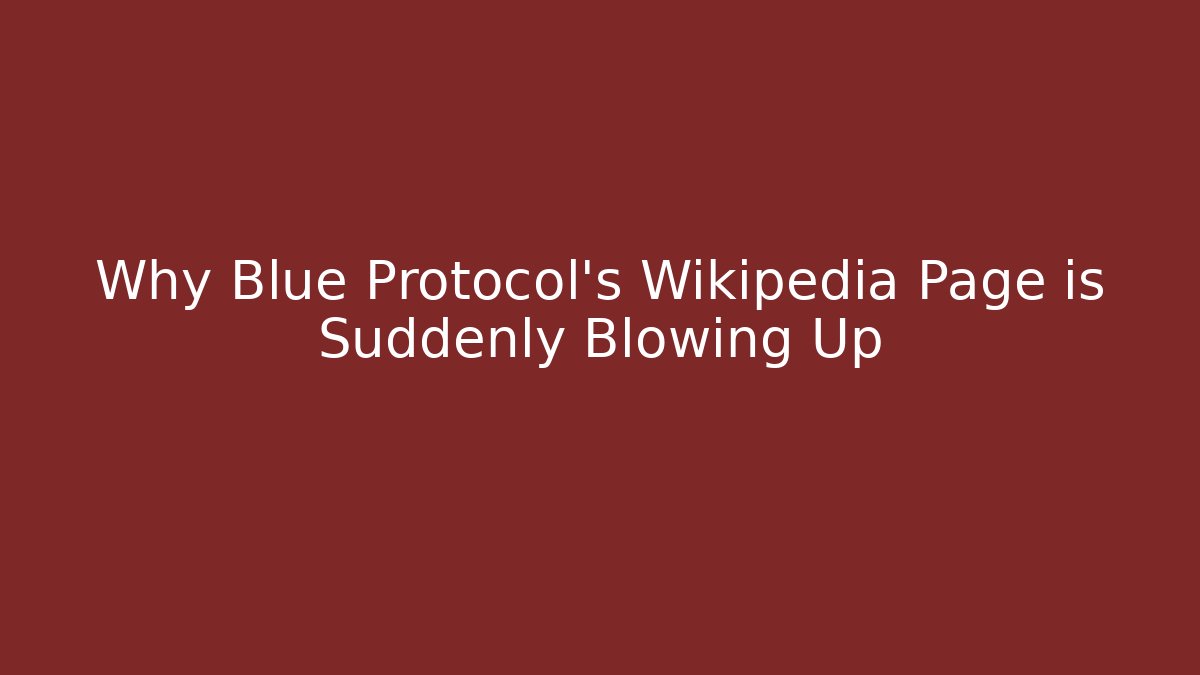Why Blue Protocol's Wikipedia Page is Suddenly Blowing Up