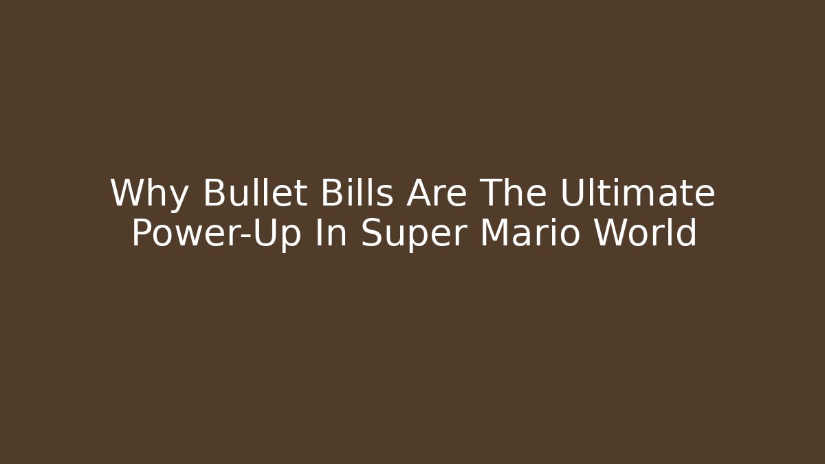Why Bullet Bills Are The Ultimate Power-Up In Super Mario World - Felix Cat Insurance