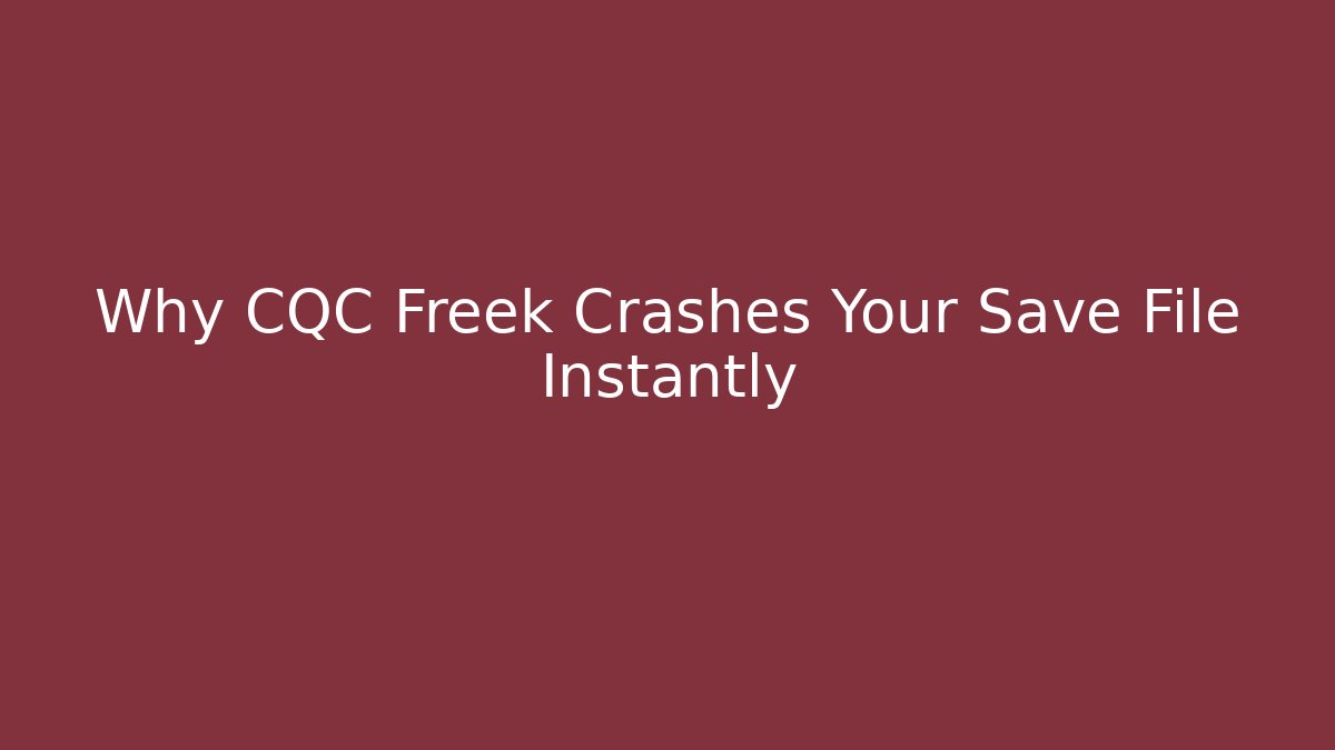 Why CQC Freek Crashes Your Save File Instantly - Felix Cat Insurance