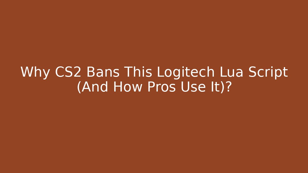 Why CS2 Bans This Logitech Lua Script (And How Pros Use It)? - Felix Cat Insurance