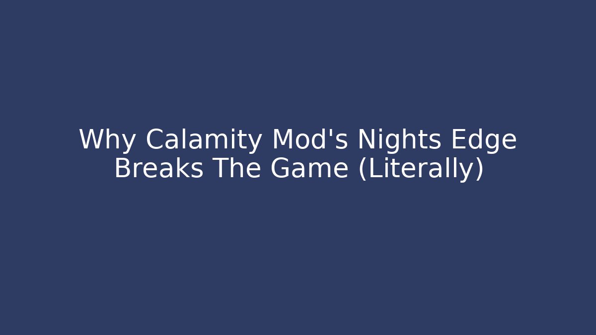 Why Calamity Mod's Nights Edge Breaks The Game (Literally)