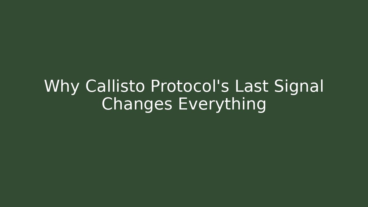 Why Callisto Protocol's Last Signal Changes Everything - Felix Cat Insurance