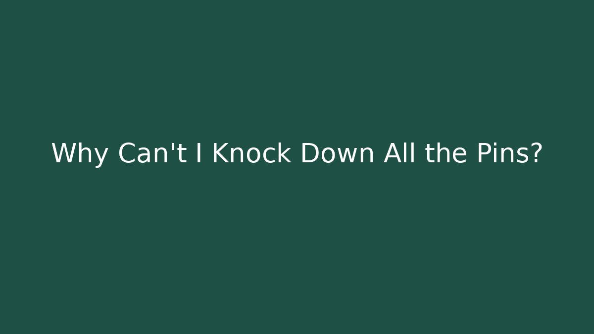 Why Can't I Knock Down All the Pins? - Felix Cat Insurance