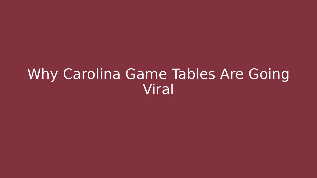 Why Carolina Game Tables Are Going Viral
