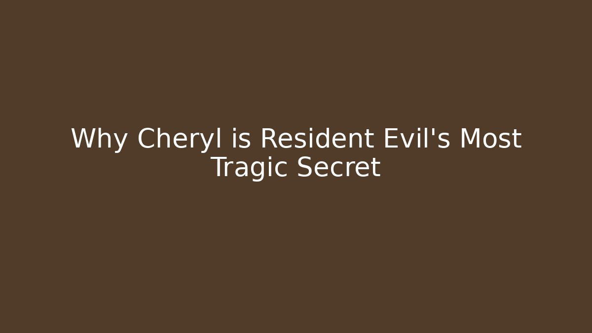 Why Cheryl is Resident Evil's Most Tragic Secret