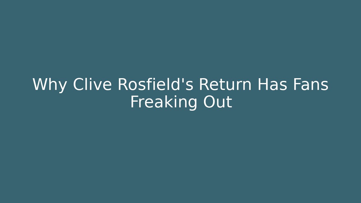 Why Clive Rosfield's Return Has Fans Freaking Out