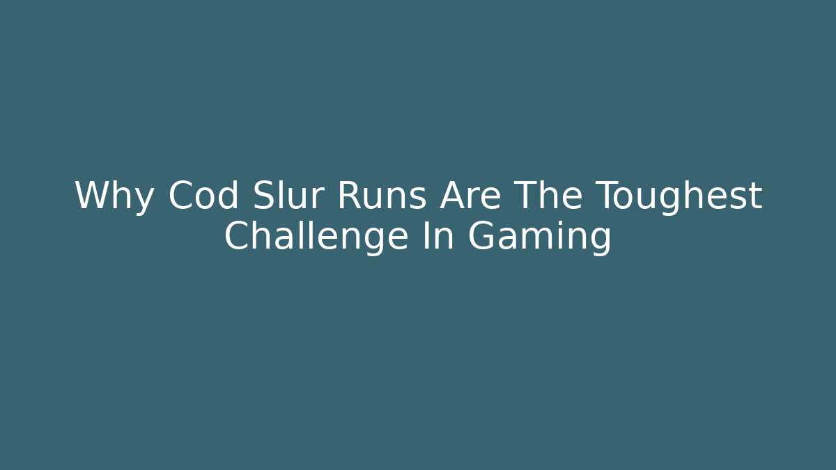 Why Cod Slur Runs Are The Toughest Challenge In Gaming