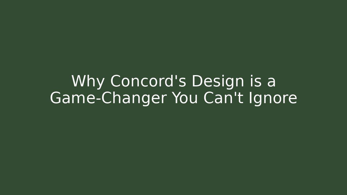 Why Concord's Design is a Game-Changer You Can't Ignore - Felix Cat Insurance