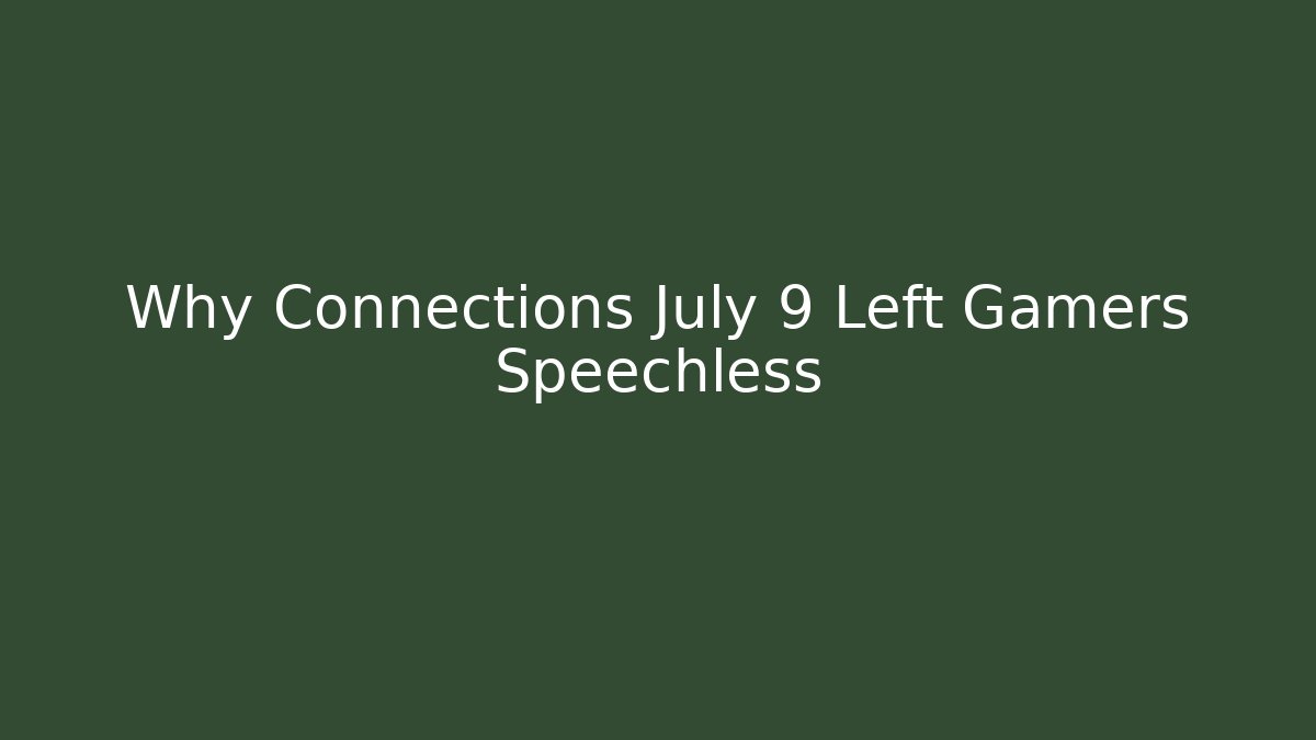 Why Connections July 9 Left Gamers Speechless - Felix Cat Insurance