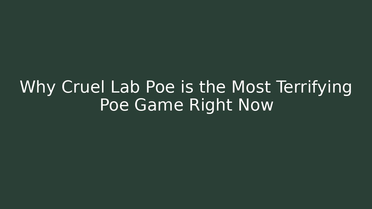 Why Cruel Lab Poe is the Most Terrifying Poe Game Right Now