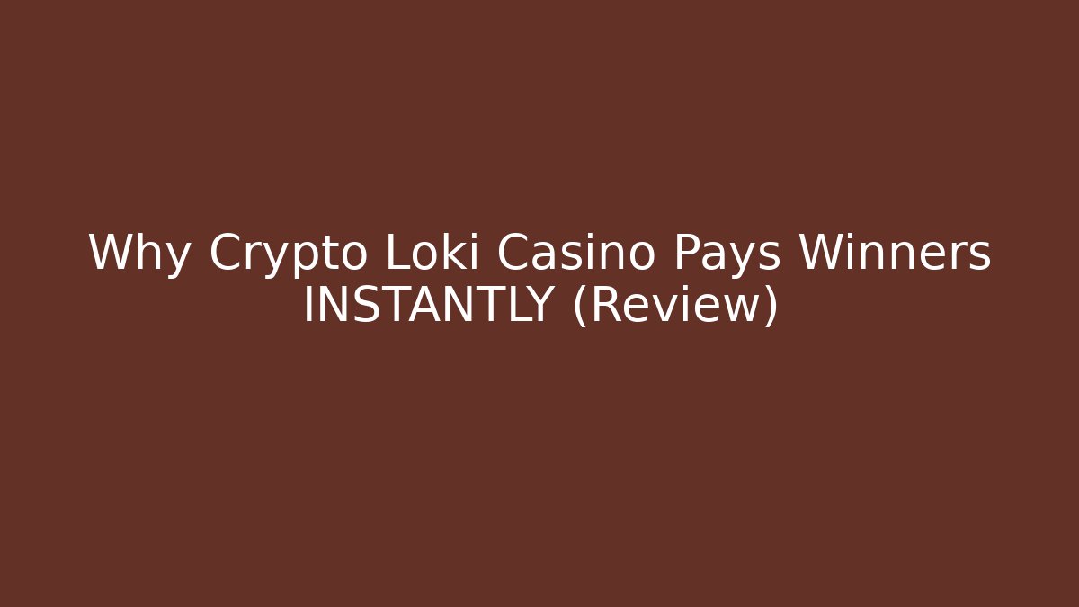 Why Crypto Loki Casino Pays Winners INSTANTLY (Review)
