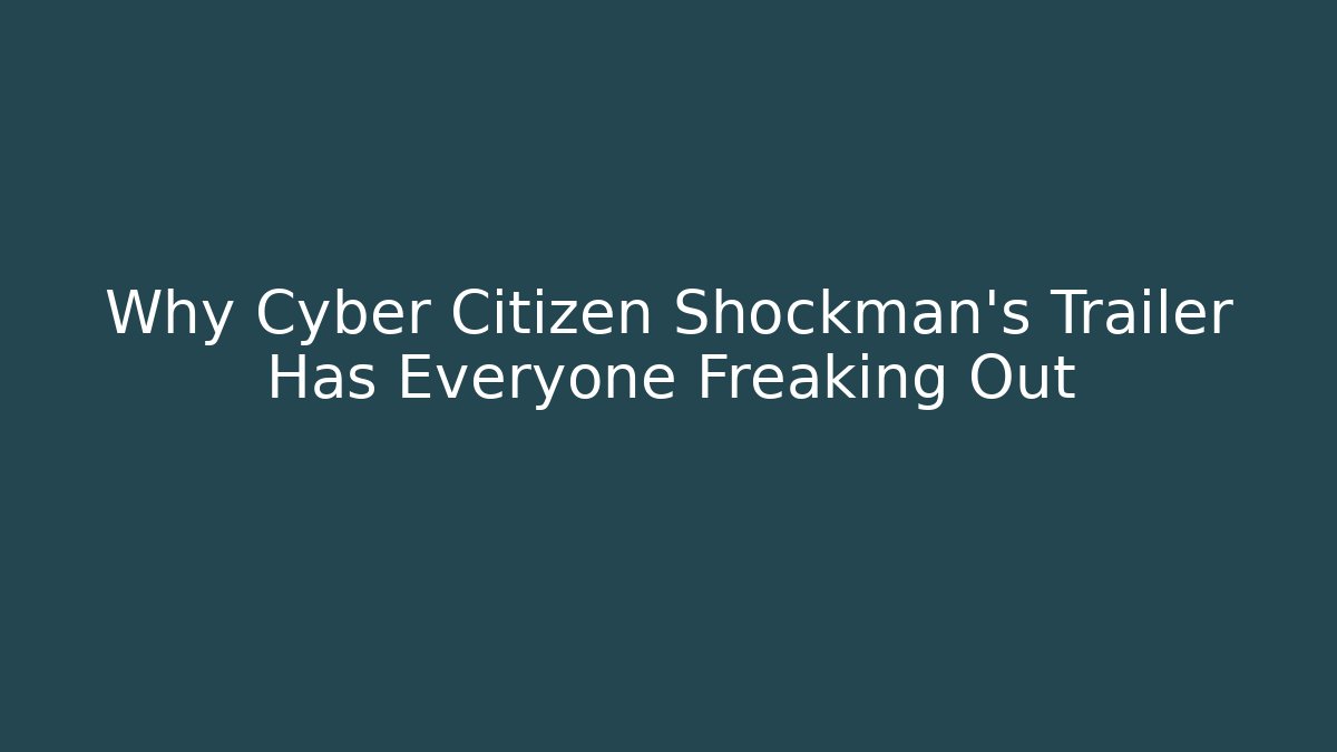 Why Cyber Citizen Shockman's Trailer Has Everyone Freaking Out