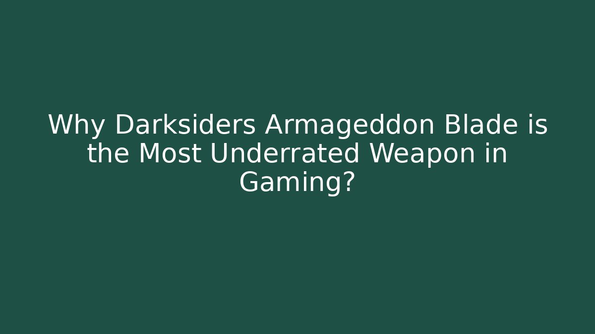 Why Darksiders Armageddon Blade is the Most Underrated Weapon in Gaming?