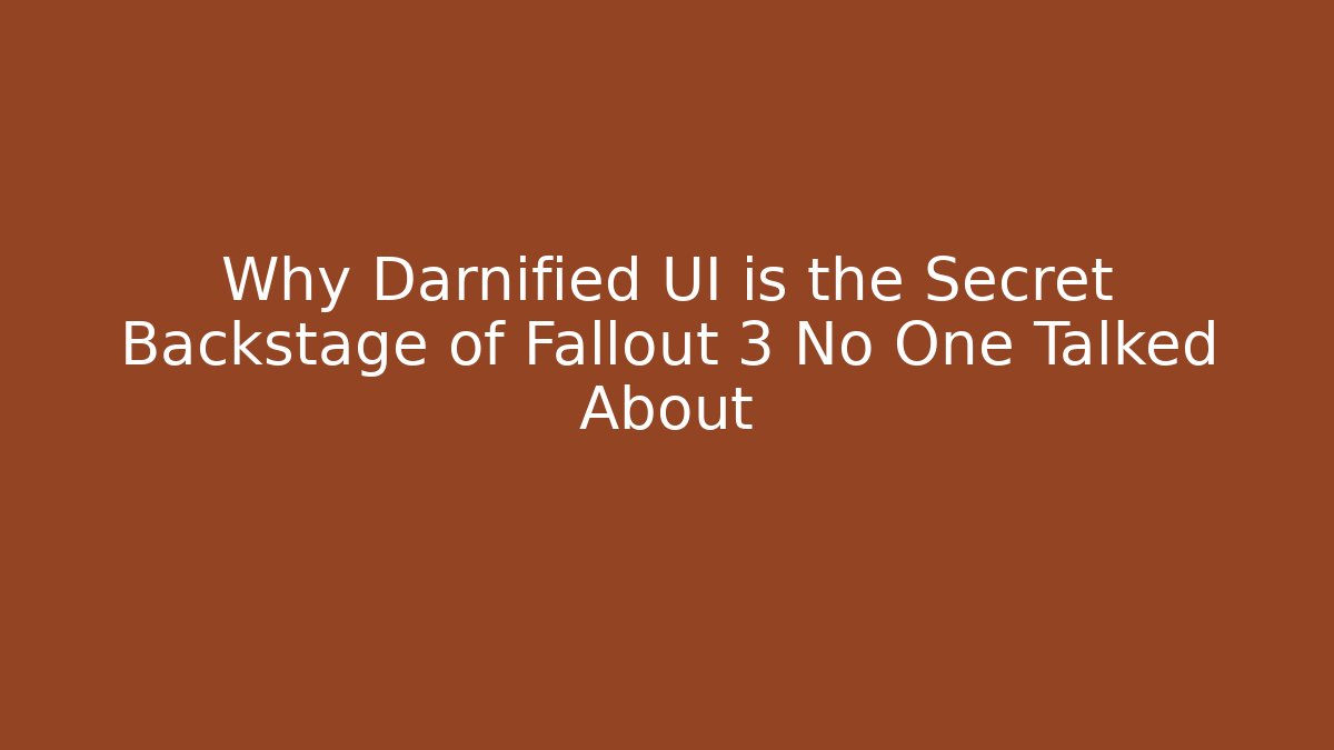 Why Darnified UI is the Secret Backstage of Fallout 3 No One Talked About