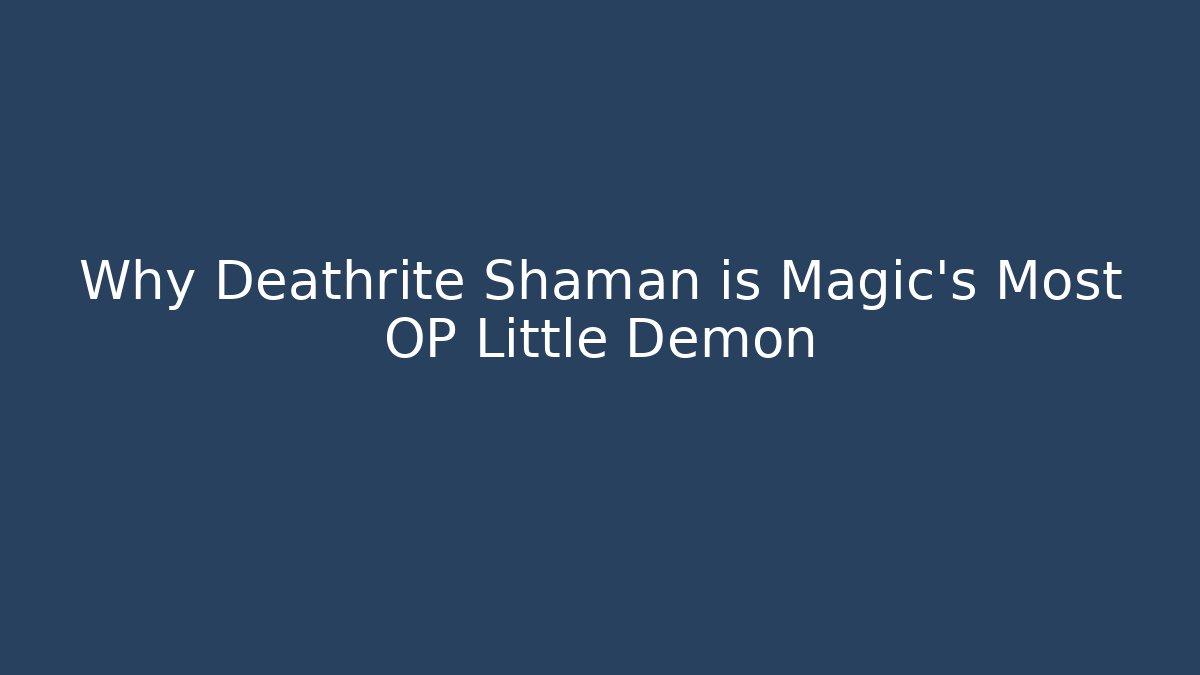 Why Deathrite Shaman is Magic’s Most OP Little Demon - Felix Cat Insurance