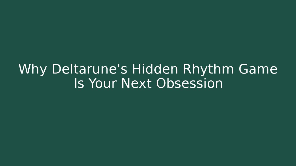 Why Deltarune's Hidden Rhythm Game Is Your Next Obsession