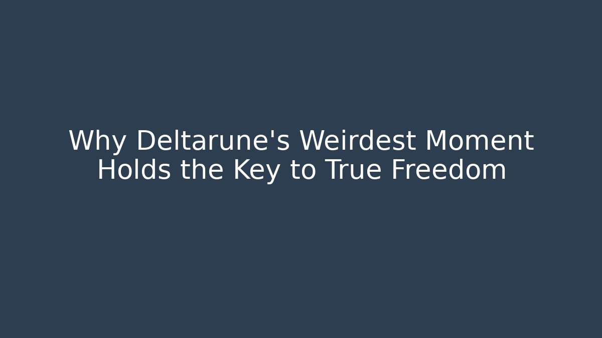 Why Deltarune’s Weirdest Moment Holds the Key to True Freedom