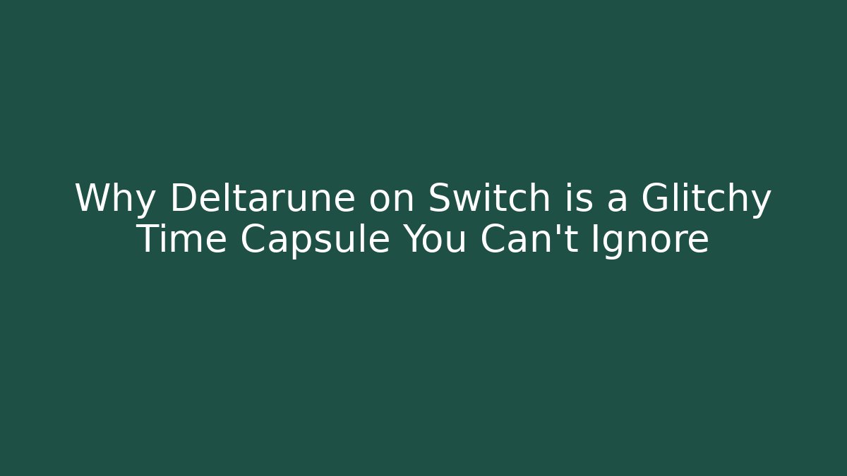 Why Deltarune on Switch is a Glitchy Time Capsule You Can’t Ignore - Felix Cat Insurance