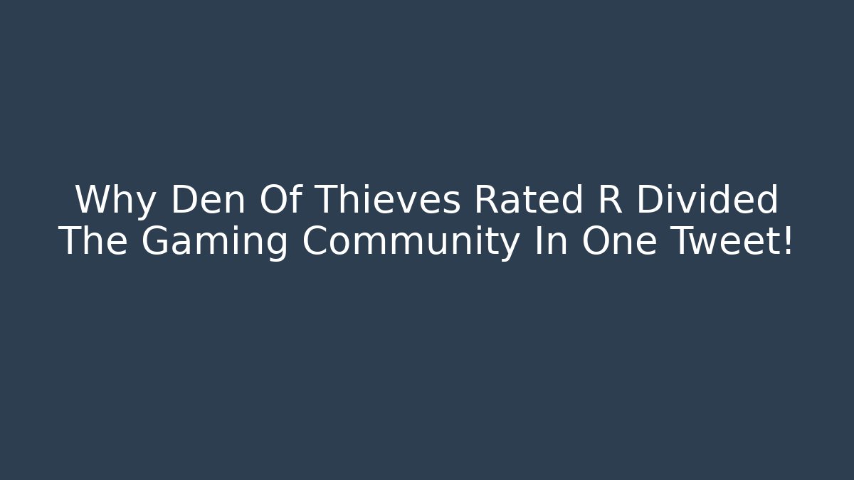 Why Den Of Thieves Rated R Divided The Gaming Community In One Tweet! - Felix Cat Insurance