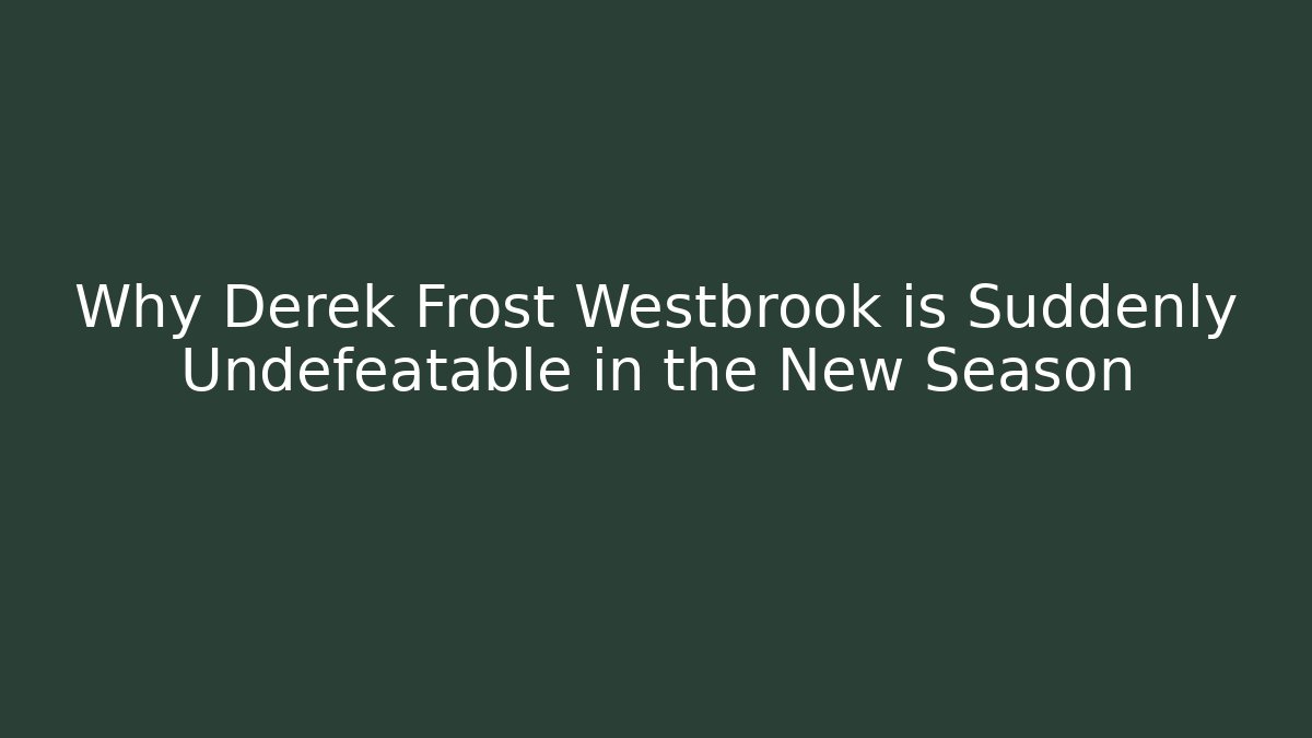 Why Derek Frost Westbrook is Suddenly Undefeatable in the New Season