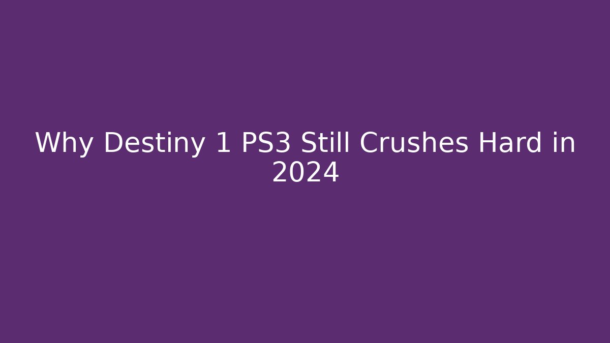 Why Destiny 1 PS3 Still Crushes Hard in 2024