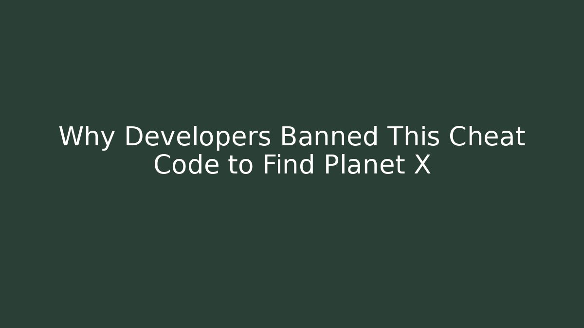Why Developers Banned This Cheat Code to Find Planet X - Felix Cat Insurance