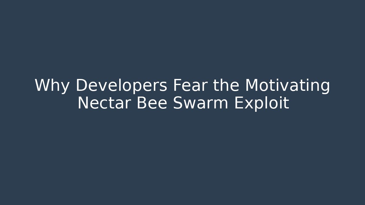 Why Developers Fear the Motivating Nectar Bee Swarm Exploit - Felix Cat Insurance