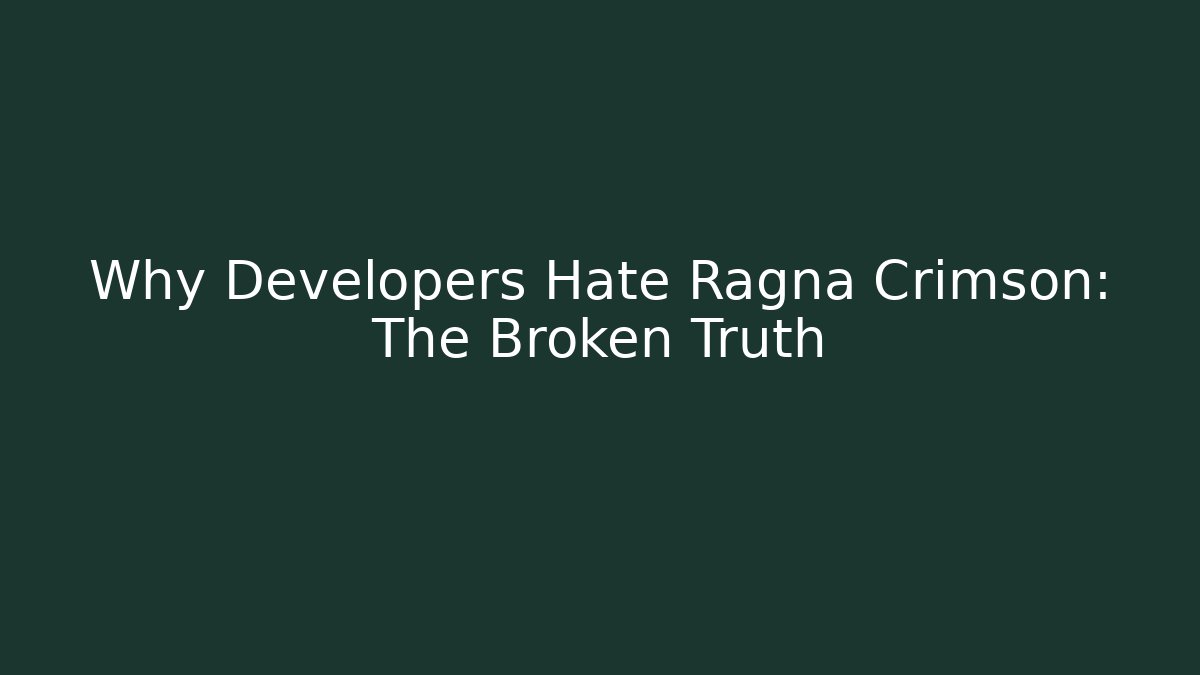 Why Developers Hate Ragna + Crimson: The Broken Truth