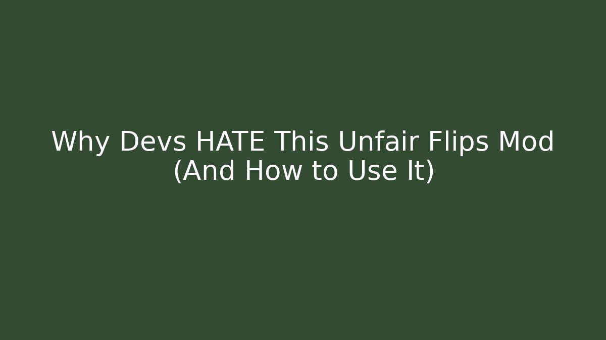 Why Devs HATE This Unfair Flips Mod (And How to Use It)