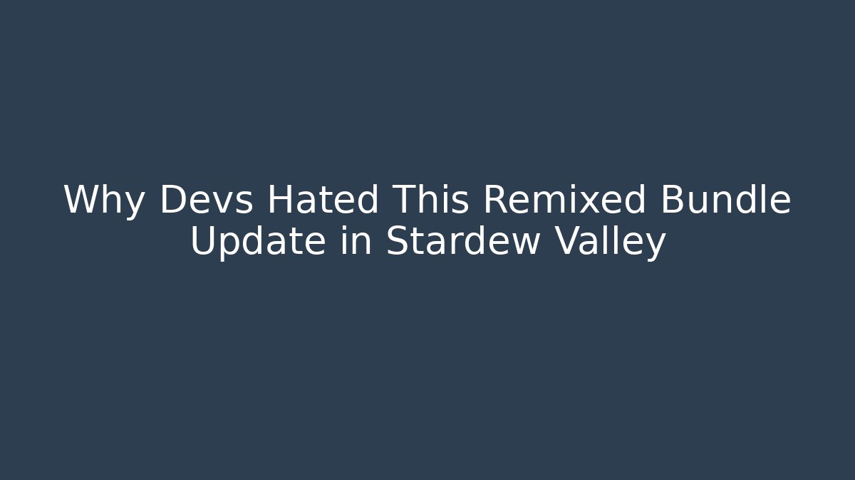Why Devs Hated This Remixed Bundle Update in Stardew Valley - Felix Cat Insurance