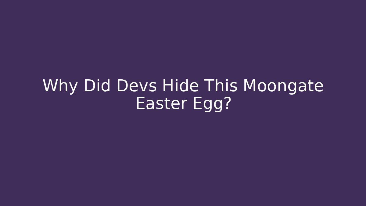 Why Did Devs Hide This Moongate Easter Egg?