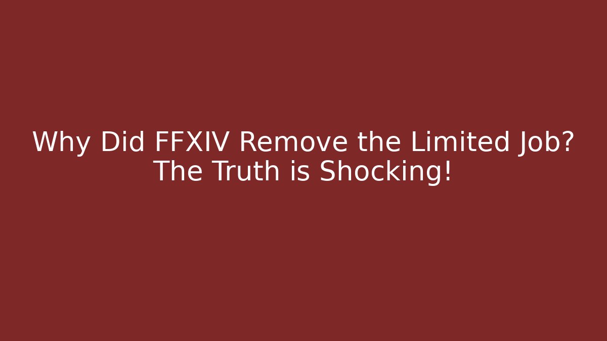 Why Did FFXIV Remove the Limited Job? The Truth is Shocking! - Felix Cat Insurance