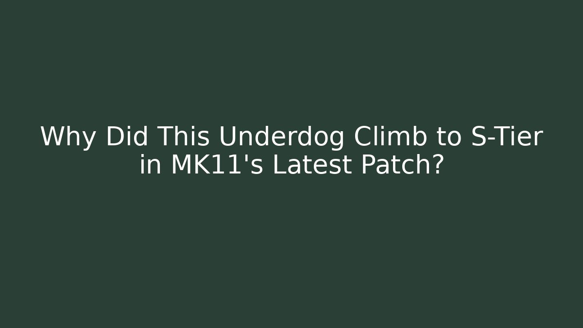 Why Did This Underdog Climb to S-Tier in MK11's Latest Patch?