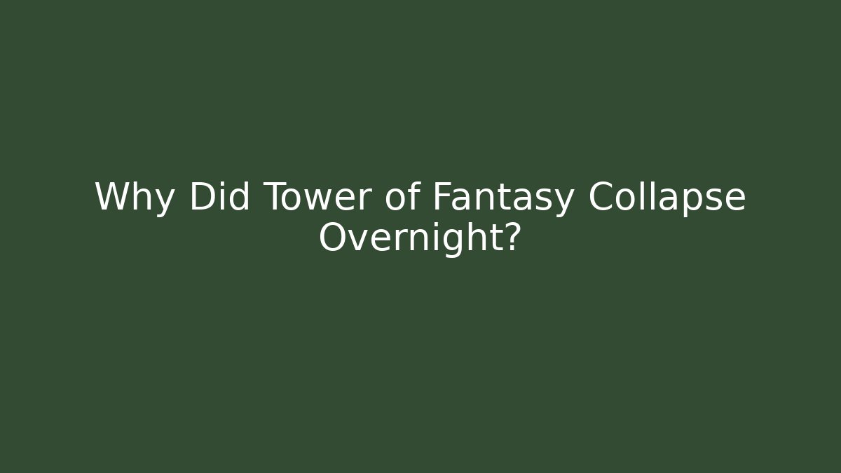 Why Did Tower of Fantasy Collapse Overnight? - Felix Cat Insurance