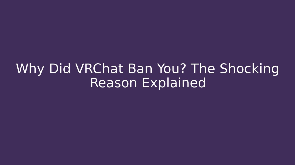 Why Did VRChat Ban You? The Shocking Reason Explained - Felix Cat Insurance