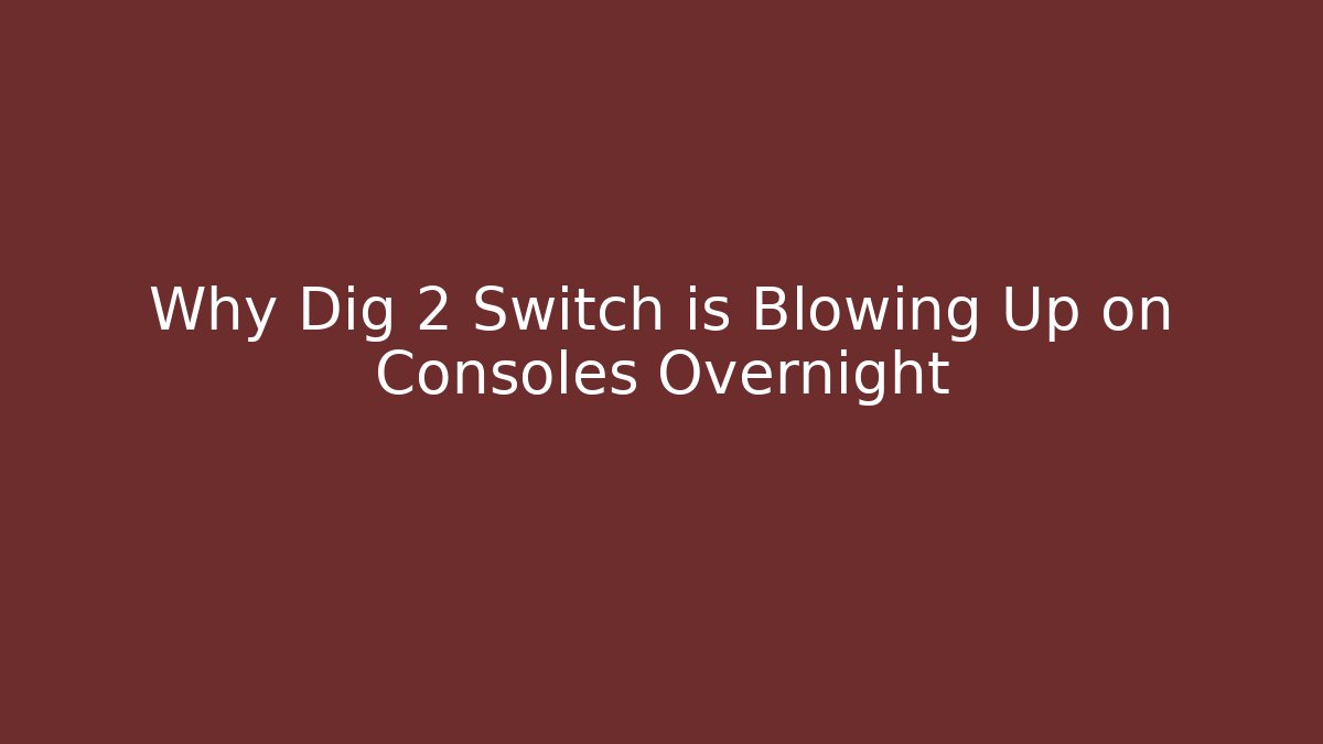 Why Dig 2 Switch is Blowing Up on Consoles Overnight