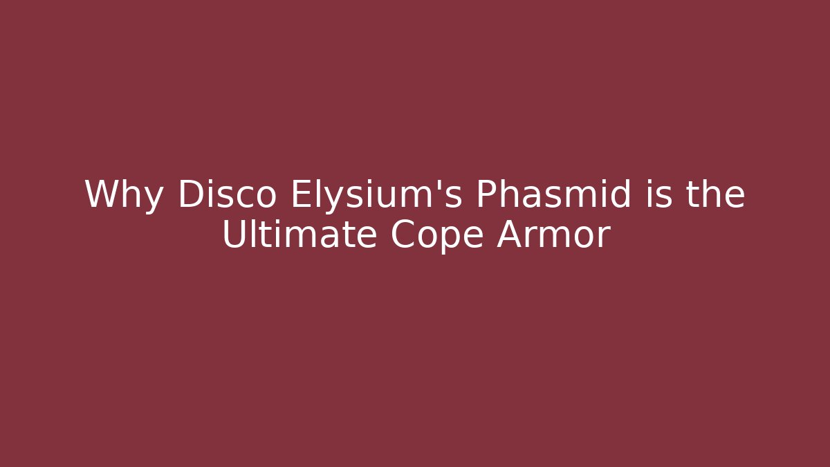 Why Disco Elysium's Phasmid is the Ultimate Cope Armor - Felix Cat Insurance