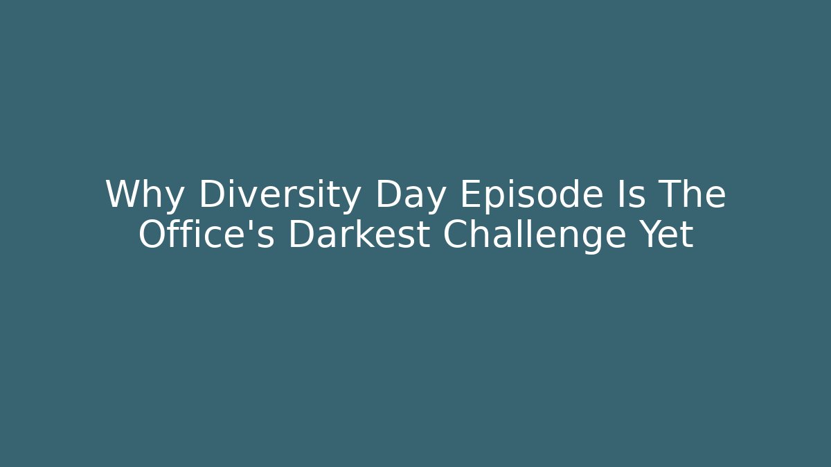 Why Diversity Day Episode Is The Office's Darkest Challenge Yet