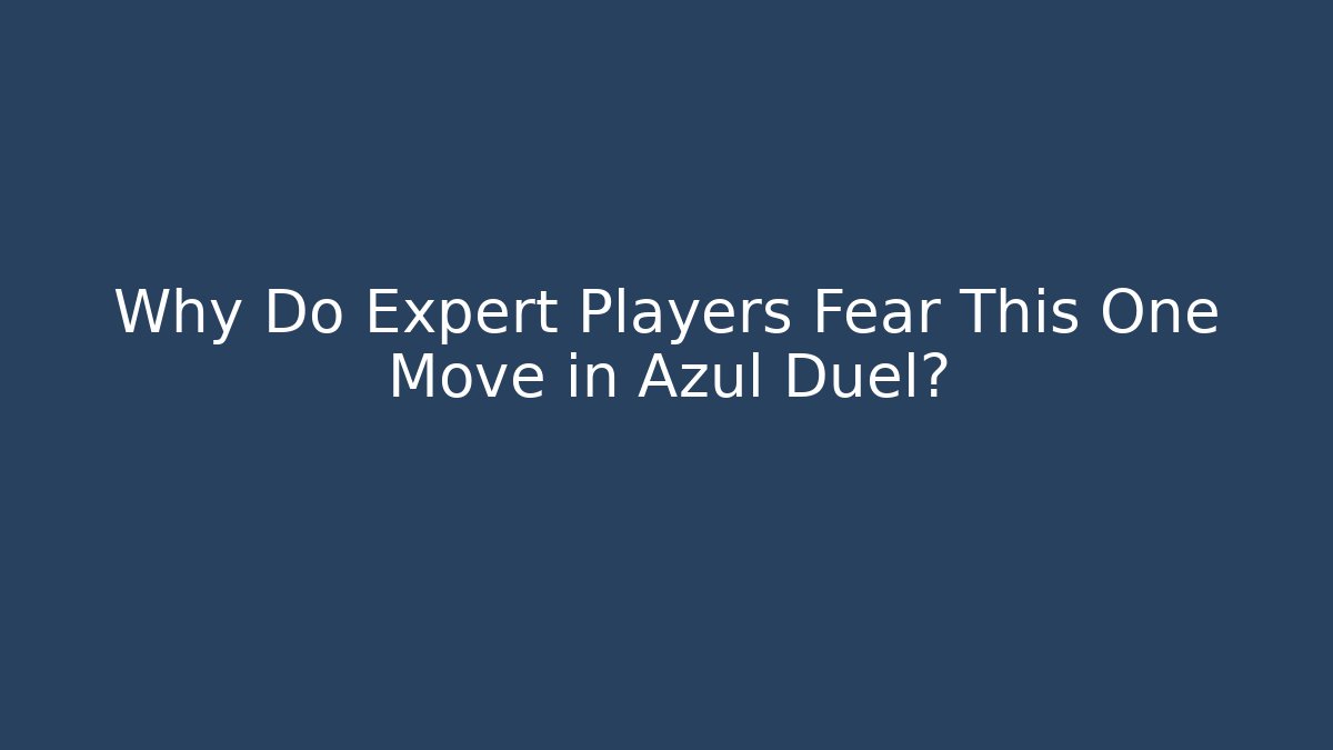 Why Do Expert Players Fear This One Move in Azul Duel?