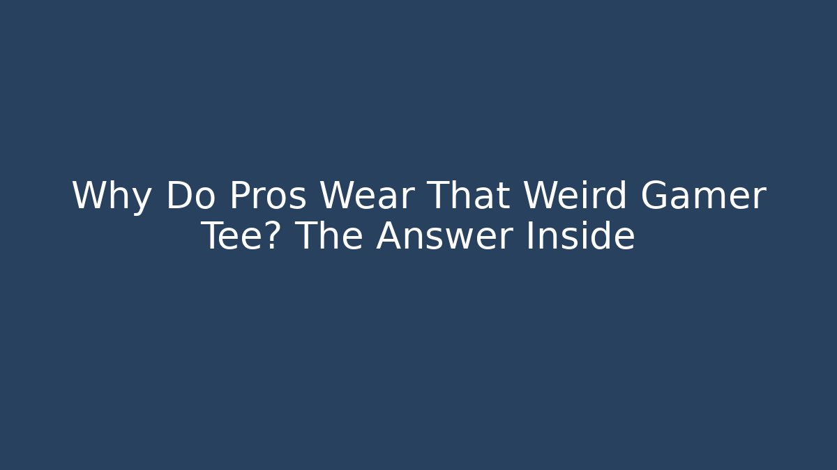 Why Do Pros Wear That Weird Gamer Tee? The Answer Inside - Felix Cat Insurance