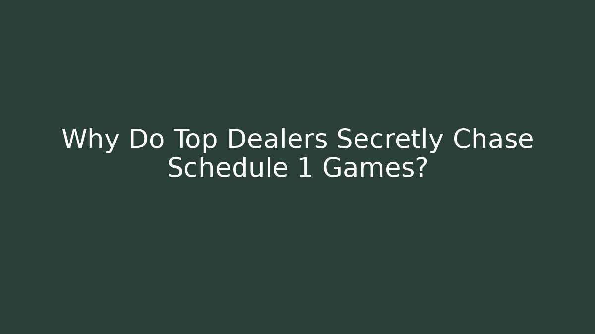 Why Do Top Dealers Secretly Chase Schedule 1 Games? - Felix Cat Insurance