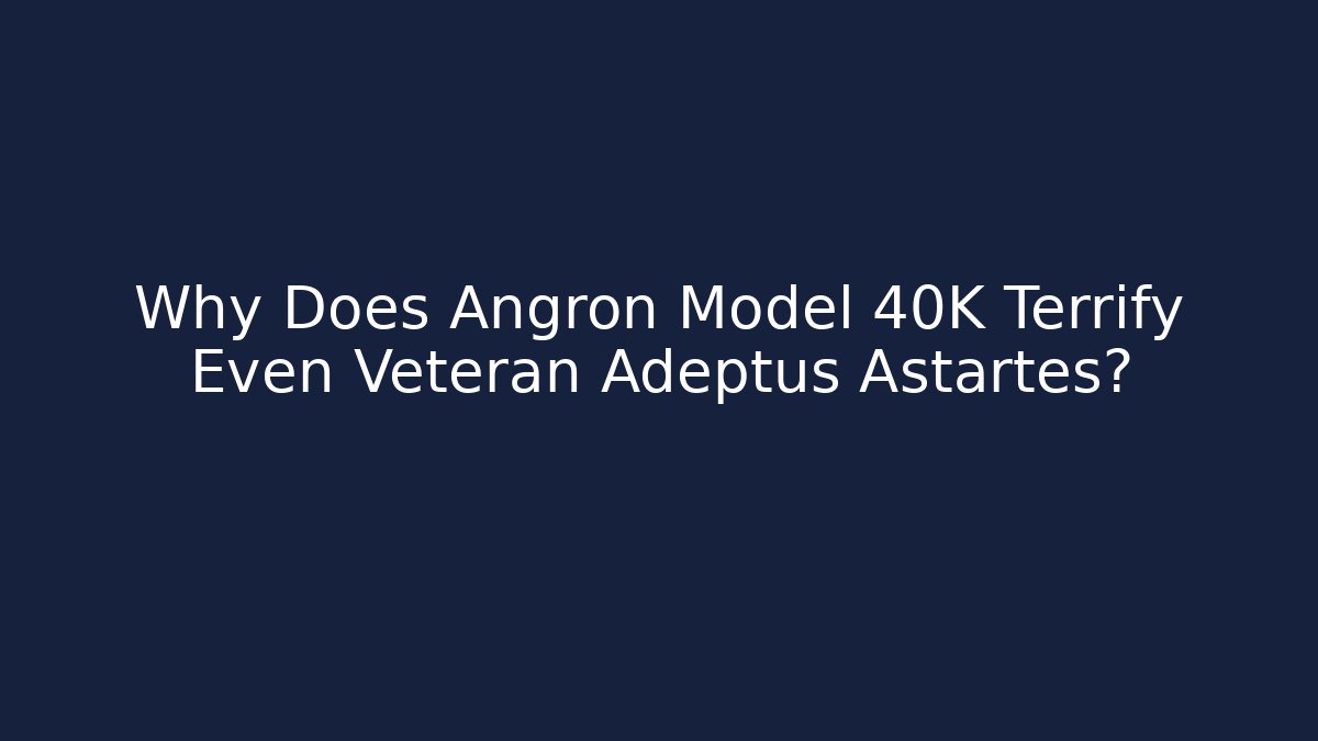 Why Does Angron Model 40K Terrify Even Veteran Adeptus Astartes?
