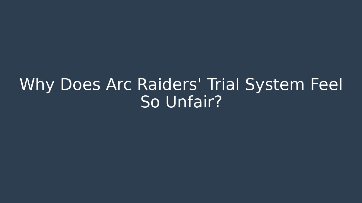 Why Does Arc Raiders’ Trial System Feel So Unfair? - Felix Cat Insurance