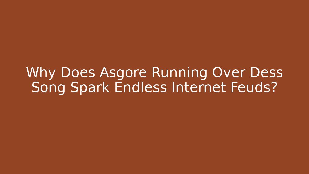 Why Does Asgore Running Over Dess Song Spark Endless Internet Feuds?