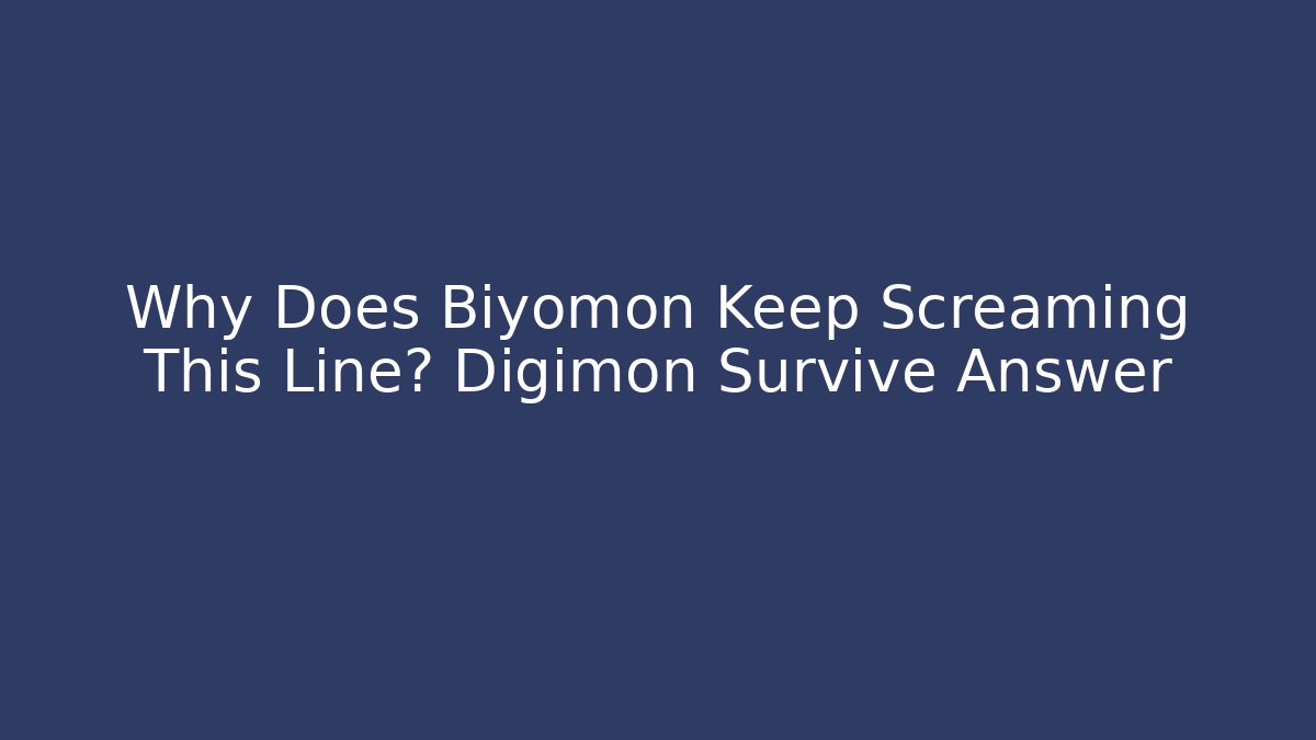 Why Does Biyomon Keep Screaming This Line? Digimon Survive Answer