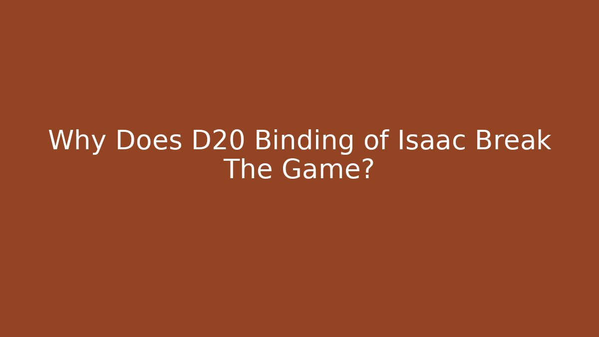 Why Does D20 Binding of Isaac Break The Game? - Felix Cat Insurance